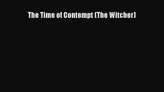 Read The Time of Contempt (The Witcher) Ebook Free