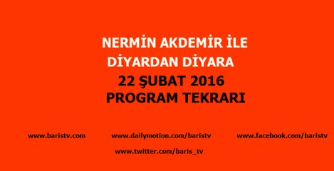 Diyardan Diyara Programı 22 Şubat 2016