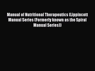 [PDF] Manual of Nutritional Therapeutics (Lippincott Manual Series (Formerly known as the Spiral