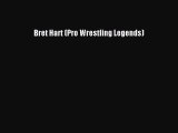 Download Bret Hart (Pro Wrestling Legends)  EBook