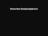 Download Puerto Rico (Country Explorers)  Read Online