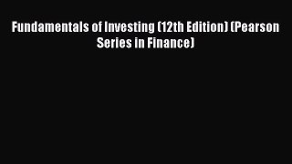 Read Fundamentals of Investing (12th Edition) (Pearson Series in Finance) Ebook Free