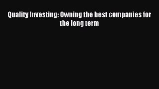 Download Quality Investing: Owning the best companies for the long term Ebook Free