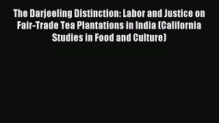 [Download PDF] The Darjeeling Distinction: Labor and Justice on Fair-Trade Tea Plantations