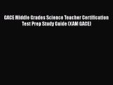 [PDF] GACE Middle Grades Science Teacher Certification Test Prep Study Guide (XAM GACE) [Download]