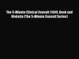 [PDF] The 5-Minute Clinical Consult 2009 Book and Website (The 5-Minute Consult Series) [Download]