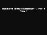 PDF Thomas Gets Tricked and Other Stories (Thomas & Friends)  Read Online