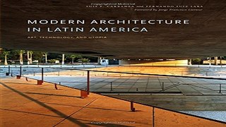 Read Modern Architecture in Latin America  Art  Technology  and Utopia  Joe R  and Teresa Lozano