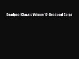 Read Deadpool Classic Volume 12: Deadpool Corps Ebook Free