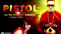 Yo Yo Honey Singh New Song 2016 - Pistol