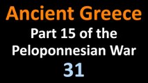 Ancient Greek History - Part 15 of the Peloponnesian War - 31
