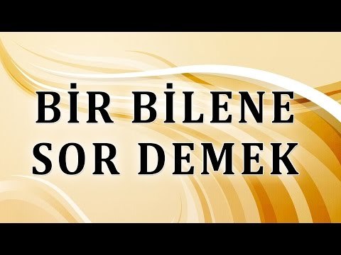 Bir bilene sor demek - Sorularla İslamiyet