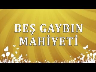 Beş gaybın mahiyeti - Sorularla İslamiyet