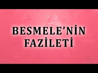 Besmelenin fazileti - Sorularla İslamiyet