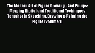 Download The Modern Art of Figure Drawing - And Pinups: Merging Digital and Traditional Techinques