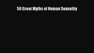 Download 50 Great Myths of Human Sexuality  EBook