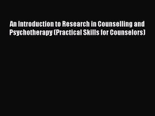 Download An Introduction to Research in Counselling and Psychotherapy (Practical Skills for