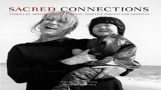Download Sacred Connections Stories of Adoption  Birth Parents  Adoptive Parents and Adoptees