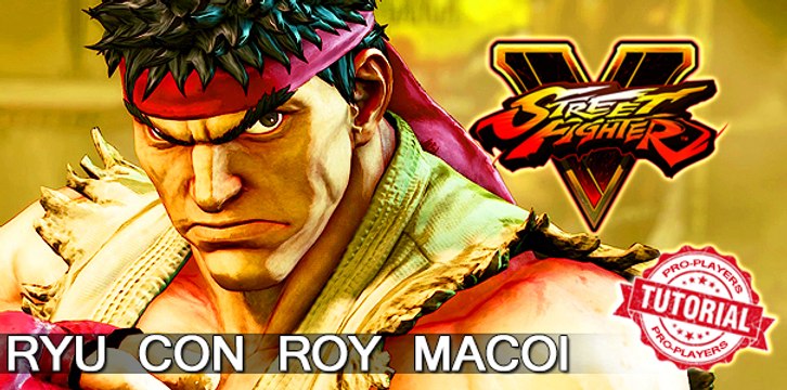 Street Fighter V: Nacho Ortiz y Roy Macoi con Ryu