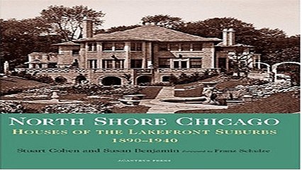 Read North Shore Chicago  Houses of the Lakefront Suburbs  1890 1940  Suburban Domestic