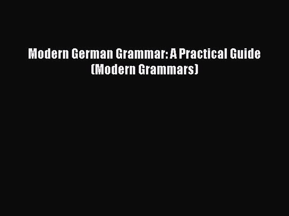 [PDF] Modern German Grammar: A Practical Guide (Modern Grammars) [Download] Full Ebook