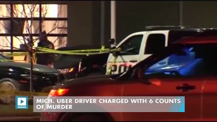 Mich. Uber driver charged with 6 counts of murder