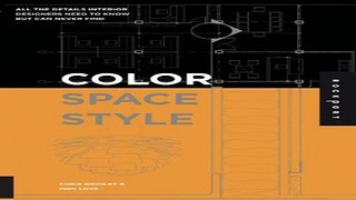Read Color  Space  and Style  All the Details Interior Designers Need to Know but Can Never Find