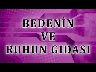 Bedenin ve Ruhun Gıdası - Sorularla İslamiyet