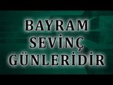 bayram sevinç günleridir - Sorularla İslamiyet