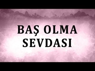 Baş olma sevdası - Sorularla İslamiyet