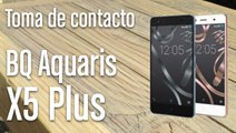 BQ Aquaris X5 Plus: Toma de contacto y características