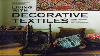 Read Living with Decorative Textiles  Tribal Arts from Africa  Asia and the Americas Ebook pdf