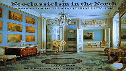 Read Neo Classicism in the North  Swedish Furniture and Interiors  1770 1850 Ebook pdf download