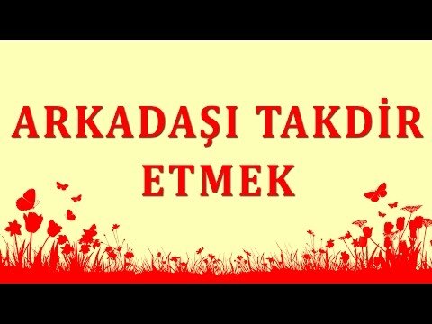 Arkadaşı takdir etmek - Sorularla İslamiyet