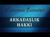 Arkadaşlık hakkı - Sorularla İslamiyet