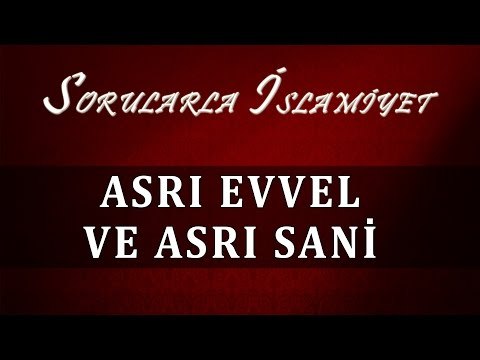 Asrı evvel ve asrı sani - Sorularla İslamiyet