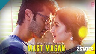 Mast Magan 2 States Full Song by Arijit Singh