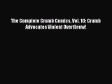 Read The Complete Crumb Comics Vol. 10: Crumb Advocates Violent Overthrow! Ebook Free
