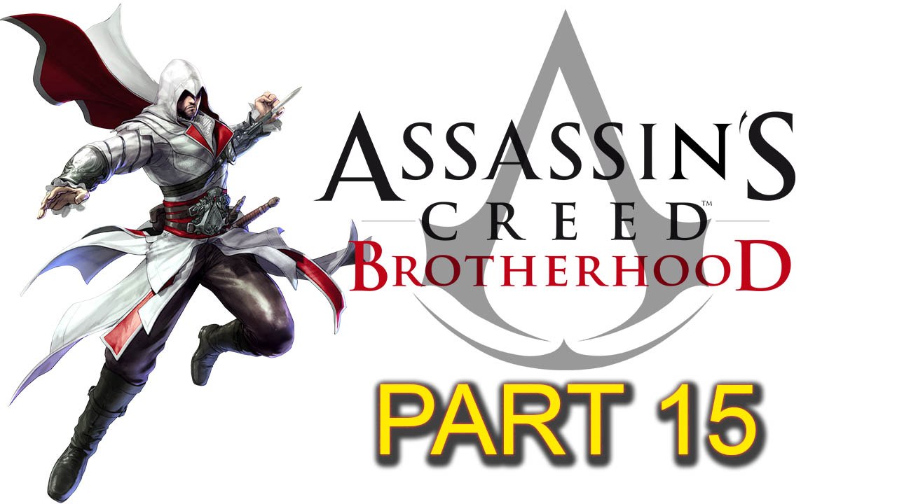 Assassin’s Creed Brotherhood [Part 15] Sequence 4: Den Of Thieves (4 of 4)