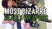 Most Bizarre Deadly Weapons