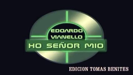 EDOARDO VIANELLO - OH SEÑOR MIO español YOU TUBE