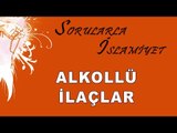 Alkollü ilaçlar - Sorularla İslamiyet - Sorularla İslamiyet