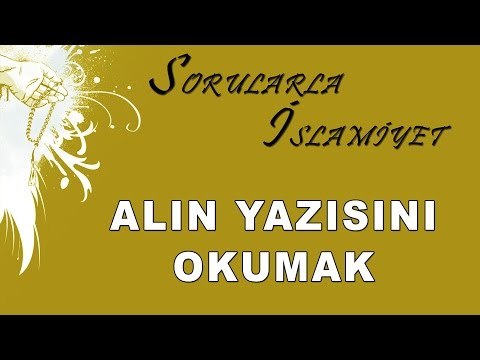 Alın yazısını okumak - Sorularla İslamiyet - Sorularla İslamiyet