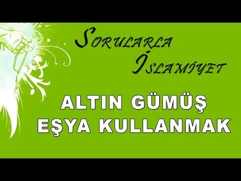 Altın gümüş eşya kullanmak mp3 - Sorularla İslamiyet - Sorularla İslamiyet
