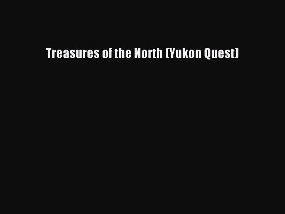 Download Treasures of the North (Yukon Quest) Read Online