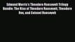 Read Edmund Morris's Theodore Roosevelt Trilogy Bundle: The Rise of Theodore Roosevelt Theodore