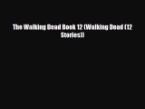 [Download] The Walking Dead Book 12 (Walking Dead (12 Stories)) [PDF] Online