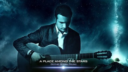 Epic Emotional | Gothic Storm - A Place Among The Stars | Beautiful Upflifting Music | Epi