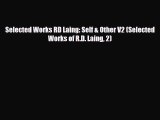 [PDF] Selected Works RD Laing: Self & Other V2 (Selected Works of R.D. Laing 2) Read Online