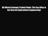 [PDF] All ABout Exchange Traded Funds: The Easy Way to Get Started (Agricultural Engineering)